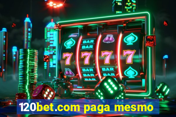 120bet.com paga mesmo